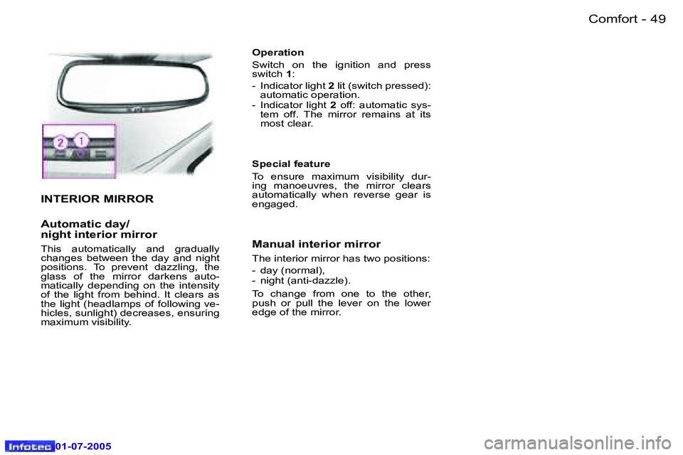 Peugeot 407 2005.5  Owners Manual �C�o�m�f�o�r�t�4�8 �-
�0�1�-�0�7�-�2�0�0�5
�4�9�C�o�m�f�o�r�t�-
�0�1�-�0�7�-�2�0�0�5
�I�N�T�E�R�I�O�R� �M�I�R�R�O�R
�A�u�t�o�m�a�t�i�c� �d�a�y�/ 
�n�i�g�h�t� �i�n�t�e�r�i�o�r� �m�i�r�r�o�r� 
�T�h�i�s�