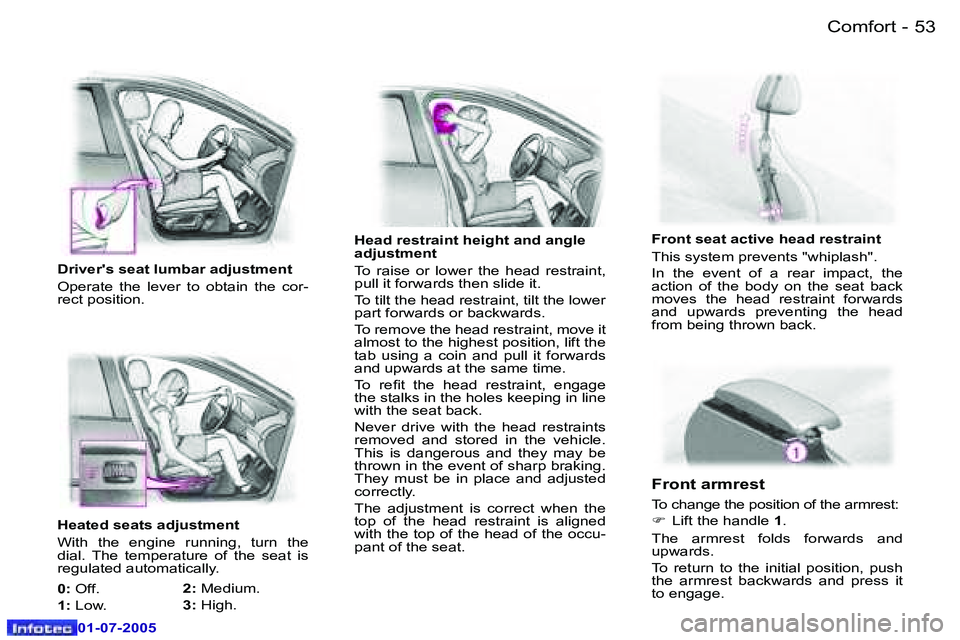 Peugeot 407 2005.5  Owners Manual �C�o�m�f�o�r�t�5�2 �-
�0�1�-�0�7�-�2�0�0�5
�5�3�C�o�m�f�o�r�t�-
�0�1�-�0�7�-�2�0�0�5
�H�e�a�d� �r�e�s�t�r�a�i�n�t� �h�e�i�g�h�t� �a�n�d� �a�n�g�l�e�  
�a�d�j�u�s�t�m�e�n�t 
�T�o�  �r�a�i�s�e�  �o�r�  