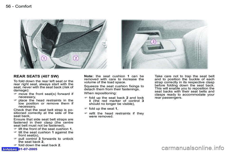 Peugeot 407 2005.5  Owners Manual �C�o�m�f�o�r�t�5�6 �-
�0�1�-�0�7�-�2�0�0�5
�5�7�C�o�m�f�o�r�t�-
�0�1�-�0�7�-�2�0�0�5
�R�E�A�R� �S�E�A�T�S� �(�4�0�7� �S�W�)
�T�o� �f�o�l�d� �d�o�w�n� �t�h�e� �r�e�a�r� �l�e�f�t� �s�e�a�t� �o�r� �t�h�e