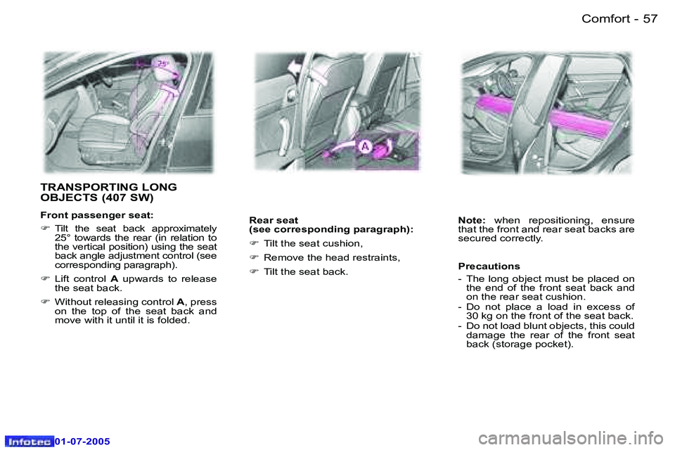 Peugeot 407 2005.5  Owners Manual �C�o�m�f�o�r�t�5�6 �-
�0�1�-�0�7�-�2�0�0�5
�5�7�C�o�m�f�o�r�t�-
�0�1�-�0�7�-�2�0�0�5
�T�R�A�N�S�P�O�R�T�I�N�G� �L�O�N�G�  
�O�B�J�E�C�T�S� �(�4�0�7� �S�W�)
�F�r�o�n�t� �p�a�s�s�e�n�g�e�r� �s�e�a�t�: 

