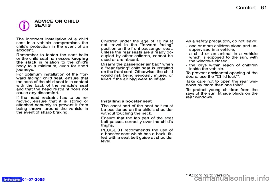 Peugeot 407 2005.5  Owners Manual �C�o�m�f�o�r�t�6�0 �-
�0�1�-�0�7�-�2�0�0�5
�6�1�C�o�m�f�o�r�t�-
�0�1�-�0�7�-�2�0�0�5
�A�D�V�I�C�E� �O�N� �C�H�I�L�D�  
�S�E�A�T�S
�T�h�e�  �i�n�c�o�r�r�e�c�t�  �i�n�s�t�a�l�l�a�t�i�o�n�  �o�f�  �a�  �