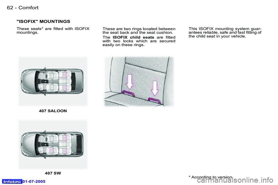 Peugeot 407 2005.5  Owners Manual �C�o�m�f�o�r�t�6�2 �-
�0�1�-�0�7�-�2�0�0�5
�6�3�C�o�m�f�o�r�t�-
�0�1�-�0�7�-�2�0�0�5
�T�h�e�s�e� �a�r�e� �t�w�o� �r�i�n�g�s� �l�o�c�a�t�e�d� �b�e�t�w�e�e�n�  
�t�h�e� �s�e�a�t� �b�a�c�k� �a�n�d� �t�h�