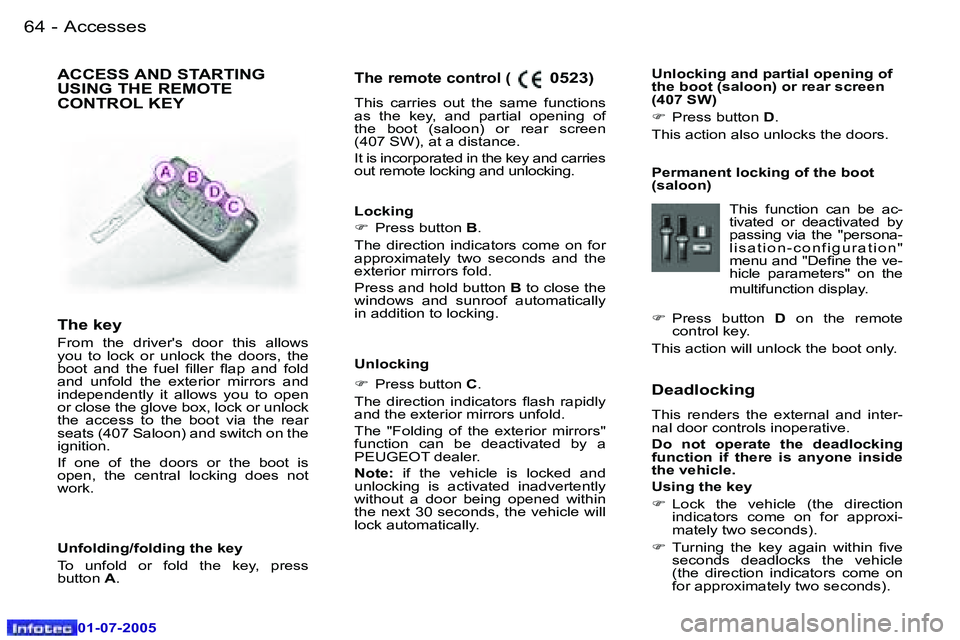 Peugeot 407 2005.5  Owners Manual �A�c�c�e�s�s�e�s�6�4 �-
�0�1�-�0�7�-�2�0�0�5
�6�5�A�c�c�e�s�s�e�s�-
�0�1�-�0�7�-�2�0�0�5
�T�h�e� �r�e�m�o�t�e� �c�o�n�t�r�o�l� �(� �0�5�2�3�)
�T�h�i�s�  �c�a�r�r�i�e�s�  �o�u�t�  �t�h�e�  �s�a�m�e�  �