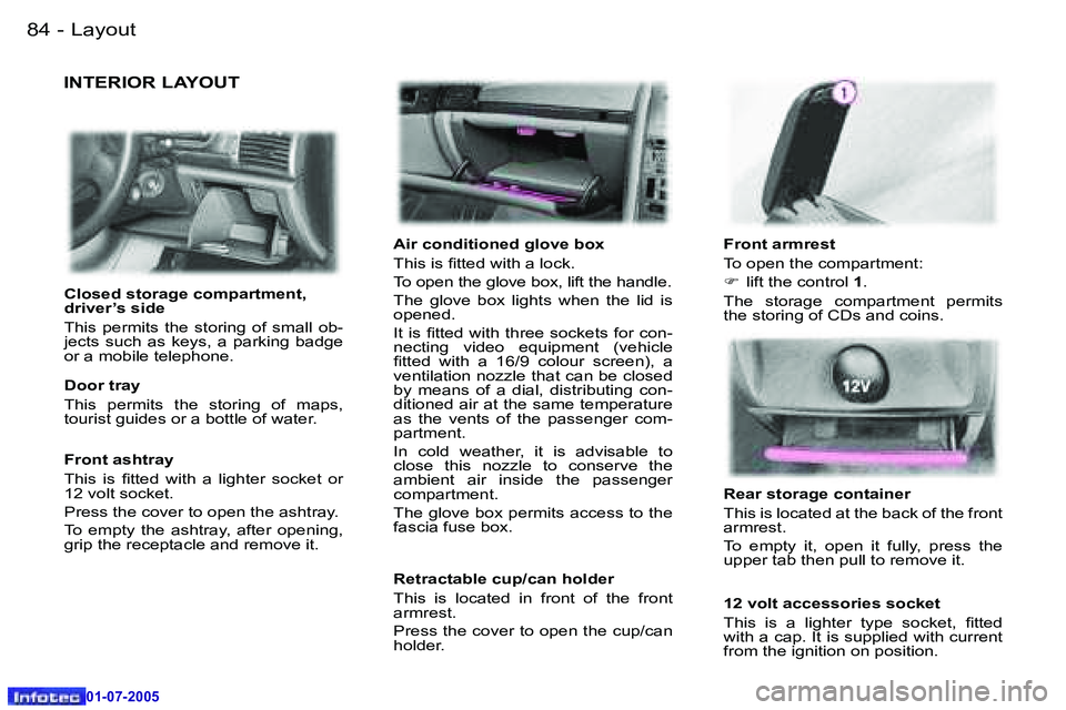 Peugeot 407 2005.5  Owners Manual �L�a�y�o�u�t�8�4 �-
�0�1�-�0�7�-�2�0�0�5
�8�5�L�a�y�o�u�t�-
�0�1�-�0�7�-�2�0�0�5
�I�N�T�E�R�I�O�R� �L�A�Y�O�U�T
�A�i�r� �c�o�n�d�i�t�i�o�n�e�d� �g�l�o�v�e� �b�o�x 
�T�h�i�s� �i�s� �i�t�t�e�d� �w�i�t�h