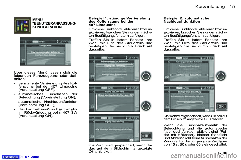 Peugeot 407 2005.5  Betriebsanleitung (in German) �K�u�r�z�a�n�l�e�i�t�u�n�g�1�4 �-
�0�1�-�0�7�-�2�0�0�5
�1�5�K�u�r�z�a�n�l�e�i�t�u�n�g�-
�0�1�-�0�7�-�2�0�0�5
�M�E�N�Ü�  
�"�B�E�N�U�T�Z�E�R�A�N�P�A�S�S�U�N�G�-
�K�O�N�F�I�G�U�R�A�T�I�O�N�"
�