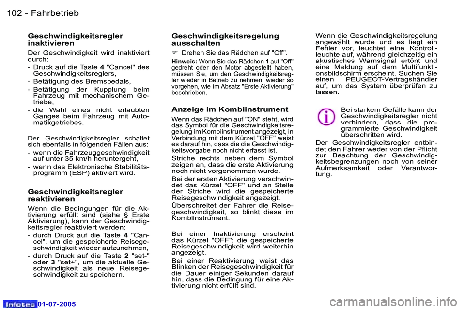 Peugeot 407 2005.5  Betriebsanleitung (in German) �F�a�h�r�b�e�t�r�i�e�b�1�0�2 �-
�0�1�-�0�7�-�2�0�0�5
�1�0�3�F�a�h�r�b�e�t�r�i�e�b�-
�0�1�-�0�7�-�2�0�0�5
�G�e�s�c�h�w�i�n�d�i�g�k�e�i�t�s�r�e�g�l�e�r�  
�i�n�a�k�t�i�v�i�e�r�e�n� 
�D�e�r�  �G�e�s�c�h�