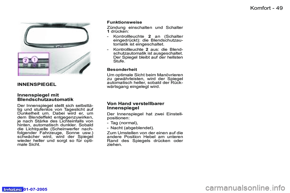 Peugeot 407 2005.5  Betriebsanleitung (in German) �K�o�m�f�o�r�t�4�8 �-
�0�1�-�0�7�-�2�0�0�5
�4�9�K�o�m�f�o�r�t�-
�0�1�-�0�7�-�2�0�0�5
�I�N�N�E�N�S�P�I�E�G�E�L
�I�n�n�e�n�s�p�i�e�g�e�l� �m�i�t�  
�B�l�e�n�d�s�c�h�u�t�z�a�u�t�o�m�a�t�i�k� 
�D�e�r�  �I