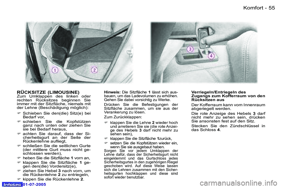 Peugeot 407 2005.5  Betriebsanleitung (in German) �K�o�m�f�o�r�t�5�4 �-
�0�1�-�0�7�-�2�0�0�5
�5�5�K�o�m�f�o�r�t�-
�0�1�-�0�7�-�2�0�0�5
�R�Ü�C�K�S�I�T�Z�E� �(�L�I�M�O�U�S�I�N�E�)� �Z�u�m�  �U�m�k�l�a�p�p�e�n�  �d�e�s�  �l�i�n�k�e�n�  �o�d�e�r�  
�r�e