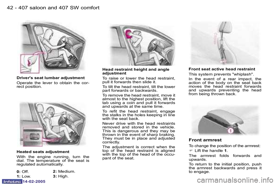 Peugeot 407 2005  Owners Manual �4�2 �-
�1�4�-�0�2�-�2�0�0�5
�4�3
�-
�1�4�-�0�2�-�2�0�0�5
�H�e�a�d� �r�e�s�t�r�a�i�n�t� �h�e�i�g�h�t� �a�n�d� �a�n�g�l�e�  
�a�d�j�u�s�t�m�e�n�t 
�T�o�  �r�a�i�s�e�  �o�r�  �l�o�w�e�r�  �t�h�e�  �h�e�