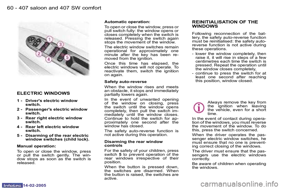Peugeot 407 2005  Owners Manual �6�0 �-
�1�4�-�0�2�-�2�0�0�5
�6�1
�-
�1�4�-�0�2�-�2�0�0�5
�E�L�E�C�T�R�I�C� �W�I�N�D�O�W�S
�1� �-�  �D�r�i�v�e�r�'�s� �e�l�e�c�t�r�i�c� �w�i�n�d�o�w� 
�s�w�i�t�c�h�.� 
�2� �-� �  �P�a�s�s�e�n�g�e�