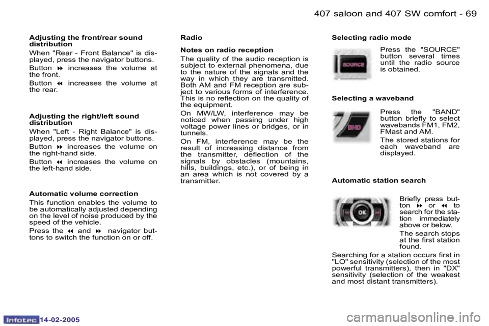 Peugeot 407 2005  Owners Manual �6�8 �-
�1�4�-�0�2�-�2�0�0�5
�6�9
�-
�1�4�-�0�2�-�2�0�0�5
�A�d�j�u�s�t�i�n�g� �t�h�e� �f�r�o�n�t�/�r�e�a�r� �s�o�u�n�d�  
�d�i�s�t�r�i�b�u�t�i�o�n 
�W�h�e�n�  �"�R�e�a�r�  �-�  �F�r�o�n�t�  �B�a�l