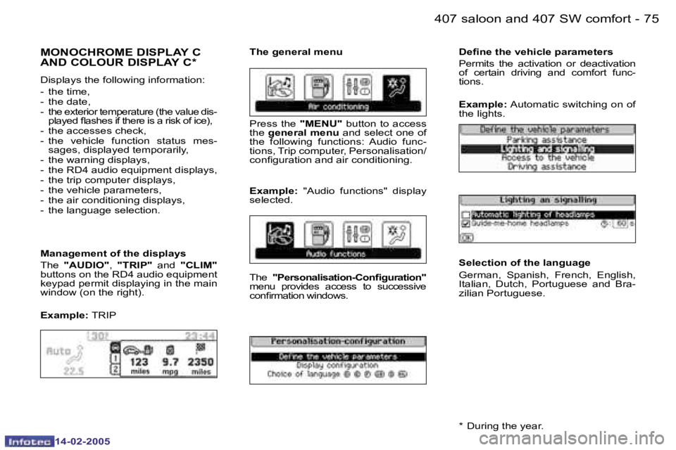 Peugeot 407 2005  Owners Manual �7�4 �-
�1�4�-�0�2�-�2�0�0�5
�7�5
�-
�1�4�-�0�2�-�2�0�0�5
�M�O�N�O�C�H�R�O�M�E� �D�I�S�P�L�A�Y� �C�  
�A�N�D� �C�O�L�O�U�R� �D�I�S�P�L�A�Y� �C�*� 
�D�i�s�p�l�a�y�s� �t�h�e� �f�o�l�l�o�w�i�n�g� �i�n�f�