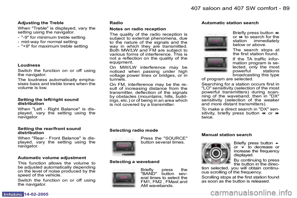 Peugeot 407 2005  Owners Manual �8�8 �-
�1�4�-�0�2�-�2�0�0�5
�8�9
�-
�1�4�-�0�2�-�2�0�0�5
�R�a�d�i�o 
�N�o�t�e�s� �o�n� �r�a�d�i�o� �r�e�c�e�p�t�i�o�n 
�T�h�e�  �q�u�a�l�i�t�y�  �o�f�  �t�h�e�  �r�a�d�i�o�  �r�e�c�e�p�t�i�o�n�  �i�s