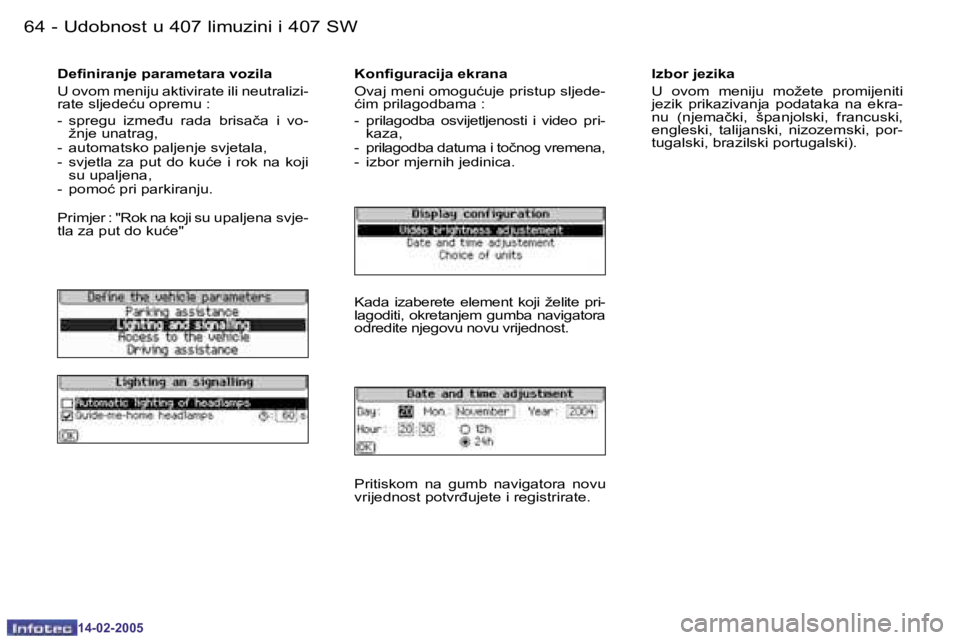 Peugeot 407 2005  Vodič za korisnike (in Croatian) �U�d�o�b�n�o�s�t� �u� �4�0�7� �l�i�m�u�z�i�n�i� �i� �4�0�7� �S�W�6�4 �-
�1�4�-�0�2�-�2�0�0�5
�6�5�U�d�o�b�n�o�s�t� �u� �4�0�7� �l�i�m�u�z�i�n�i� �i� �4�0�7� �S�W�-
�1�4�-�0�2�-�2�0�0�5
�D�e�i�n�i�r�a�