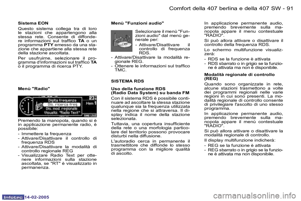 Peugeot 407 2005  Manuale del proprietario (in Italian) �9�0 �-
�1�4�-�0�2�-�2�0�0�5
�9�1
�-
�1�4�-�0�2�-�2�0�0�5
�S�i�s�t�e�m�a� �E�O�N 
�Q�u�e�s�t�o�  �s�i�s�t�e�m�a�  �c�o�l�l�e�g�a�  �t�r�a�  �d�i�  �l�o�r�o�  
�l�e�  �s�t�a�z�i�o�n�i�  �c�h�e�  �a�p�p