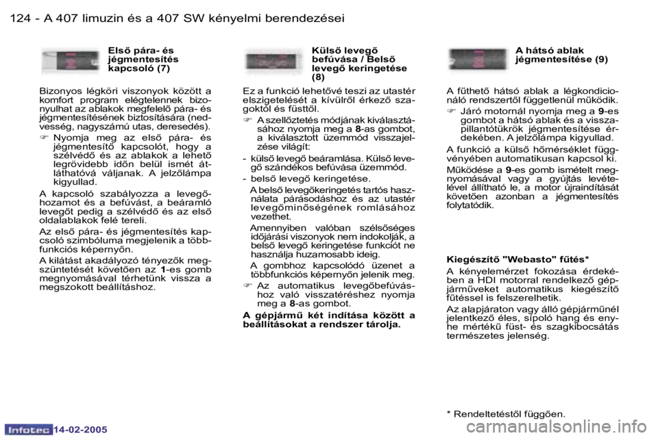 Peugeot 407 2005  Kezelési útmutató (in Hungarian) �A� �4�0�7� �l�i�m�u�z�i�n� �é�s� �a� �4�0�7� �S�W� �k�é�n�y�e�l�m�i� �b�e�r�e�n�d�e�z�é�s�e�i�1�2�4 �-
�1�4�-�0�2�-�2�0�0�5
�1�2�5�A� �4�0�7� �l�i�m�u�z�i�n� �é�s� �a� �4�0�7� �S�W� �k�é�n�y�e�l