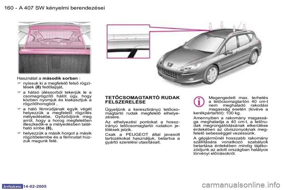 Peugeot 407 2005  Kezelési útmutató (in Hungarian) �A� �4�0�7� �S�W� �k�é�n�y�e�l�m�i� �b�e�r�e�n�d�e�z�é�s�e�i�1�6�0 �-�1�6�1�A� �4�0�7� �S�W� �k�é�n�y�e�l�m�i� �b�e�r�e�n�d�e�z�é�s�e�i�-
�T�E�T4�C�S�O�M�A�G�T�A�R�T�Ó� �R�U�D�A�K�  
�F�E�L�S�Z�