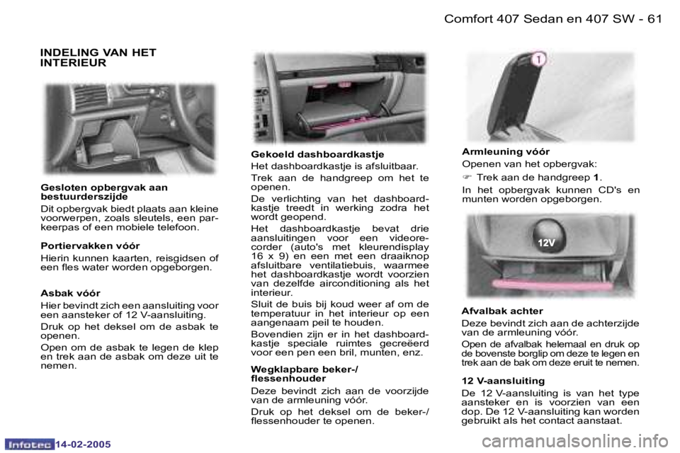 Peugeot 407 2005  Handleiding (in Dutch) �6�0 �-
�1�4�-�0�2�-�2�0�0�5
�6�1
�-
�1�4�-�0�2�-�2�0�0�5
�I�N�D�E�L�I�N�G� �V�A�N� �H�E�T�  
�I�N�T�E�R�I�E�U�R
�G�e�k�o�e�l�d� �d�a�s�h�b�o�a�r�d�k�a�s�t�j�e 
�H�e�t� �d�a�s�h�b�o�a�r�d�k�a�s�t�j�e�