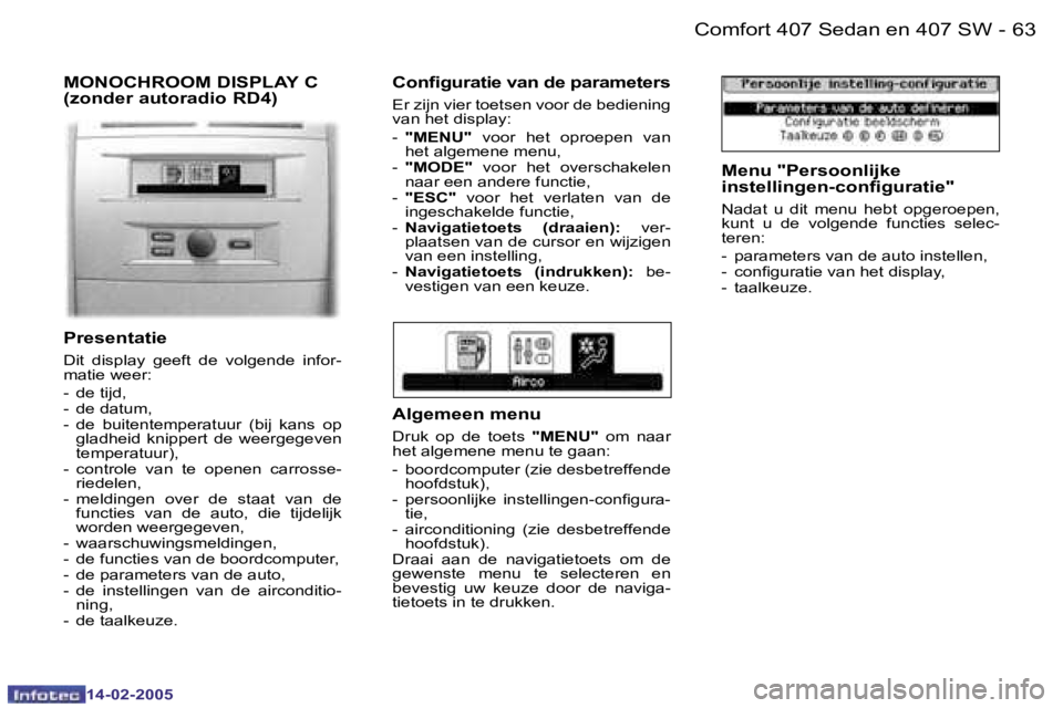 Peugeot 407 2005  Handleiding (in Dutch) �6�2 �-
�1�4�-�0�2�-�2�0�0�5
�6�3
�-
�1�4�-�0�2�-�2�0�0�5
�M�O�N�O�C�H�R�O�O�M� �D�I�S�P�L�A�Y� �C 
�(�z�o�n�d�e�r� �a�u�t�o�r�a�d�i�o� �R�D�4�)
�P�r�e�s�e�n�t�a�t�i�e
�D�i�t�  �d�i�s�p�l�a�y�  �g�e�e
