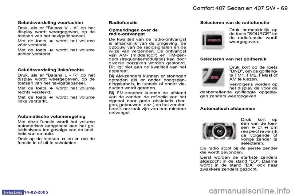 Peugeot 407 2005  Handleiding (in Dutch) �6�8 �-
�1�4�-�0�2�-�2�0�0�5
�6�9
�-
�1�4�-�0�2�-�2�0�0�5
�G�e�l�u�i�d�s�v�e�r�d�e�l�i�n�g� �v�o�o�r�/�a�c�h�t�e�r 
�D�r�u�k�,�  �a�l�s�  �e�r�  �"�B�a�l�a�n�s�  �V�  �-�  �A�"
� �o�p�  �h�e�t
