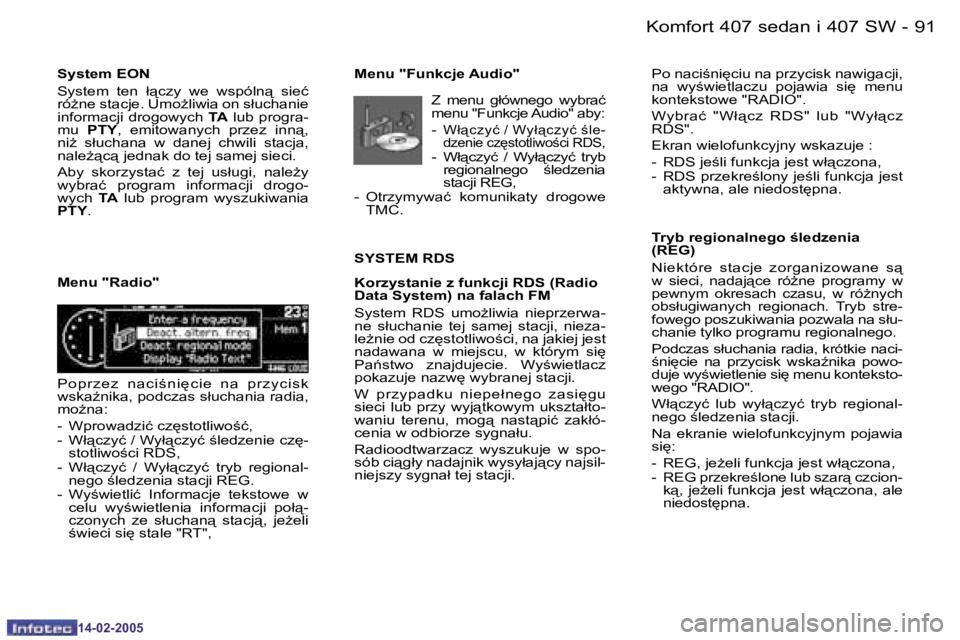 Peugeot 407 2005  Instrukcja Obsługi (in Polish) �K�o�m�f�o�r�t� �4�0�7� �s�e�d�a�n� �i� �4�0�7� �S�W�9�0 �-
�1�4�-�0�2�-�2�0�0�5
�9�1�K�o�m�f�o�r�t� �4�0�7� �s�e�d�a�n� �i� �4�0�7� �S�W�-
�1�4�-�0�2�-�2�0�0�5
�S�y�s�t�e�m� �E�O�N 
�S�y�s�t�e�m�  �t