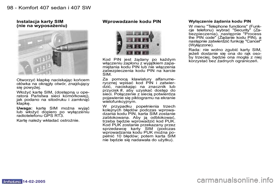 Peugeot 407 2005  Instrukcja Obsługi (in Polish) �K�o�m�f�o�r�t� �4�0�7� �s�e�d�a�n� �i� �4�0�7� �S�W�9�8 �-
�1�4�-�0�2�-�2�0�0�5
�9�9�K�o�m�f�o�r�t� �4�0�7� �s�e�d�a�n� �i� �4�0�7� �S�W�-
�1�4�-�0�2�-�2�0�0�5
�W�y�ł"�c�z�e�n�i�e� G"�d�a