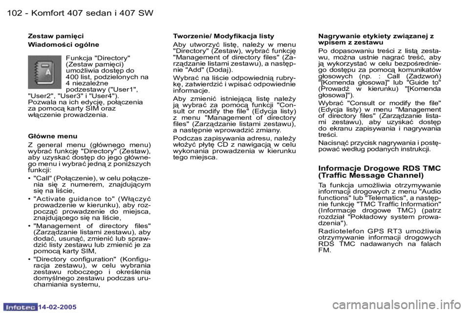 Peugeot 407 2005  Instrukcja Obsługi (in Polish) �K�o�m�f�o�r�t� �4�0�7� �s�e�d�a�n� �i� �4�0�7� �S�W�1�0�2 �-
�1�4�-�0�2�-�2�0�0�5
�1�0�3�K�o�m�f�o�r�t� �4�0�7� �s�e�d�a�n� �i� �4�0�7� �S�W�-
�1�4�-�0�2�-�2�0�0�5
�G�ł�ó�w�n�e� �m�e�n�u 
�Z�  �g�e