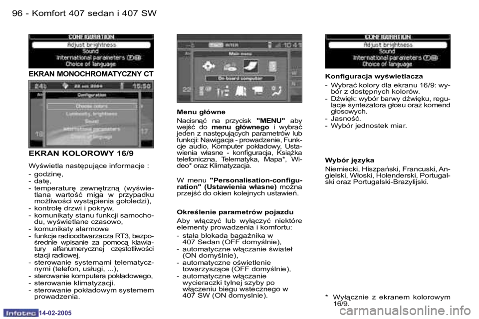 Peugeot 407 2005  Instrukcja Obsługi (in Polish) �K�o�m�f�o�r�t� �4�0�7� �s�e�d�a�n� �i� �4�0�7� �S�W�9�6 �-
�1�4�-�0�2�-�2�0�0�5
�E�K�R�A�N� �M�O�N�O�C�H�R�O�M�A�T�Y�C�Z�N�Y� �C�T
�E�K�R�A�N� �K�O�L�O�R�O�W�Y� �1�6�/�9
�W�y;�w�i�e�t�l�a� �n�a�s�t