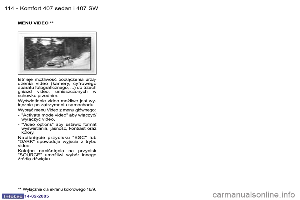 Peugeot 407 2005  Instrukcja Obsługi (in Polish) �K�o�m�f�o�r�t� �4�0�7� �s�e�d�a�n� �i� �4�0�7� �S�W�1�1�4 �-
�1�4�-�0�2�-�2�0�0�5
�1�1�5�K�o�m�f�o�r�t� �4�0�7� �s�e�d�a�n� �i� �4�0�7� �S�W�-
�1�4�-�0�2�-�2�0�0�5
�I�s�t�n�i�e�j�e�  �m�oG�l�i�w�o;