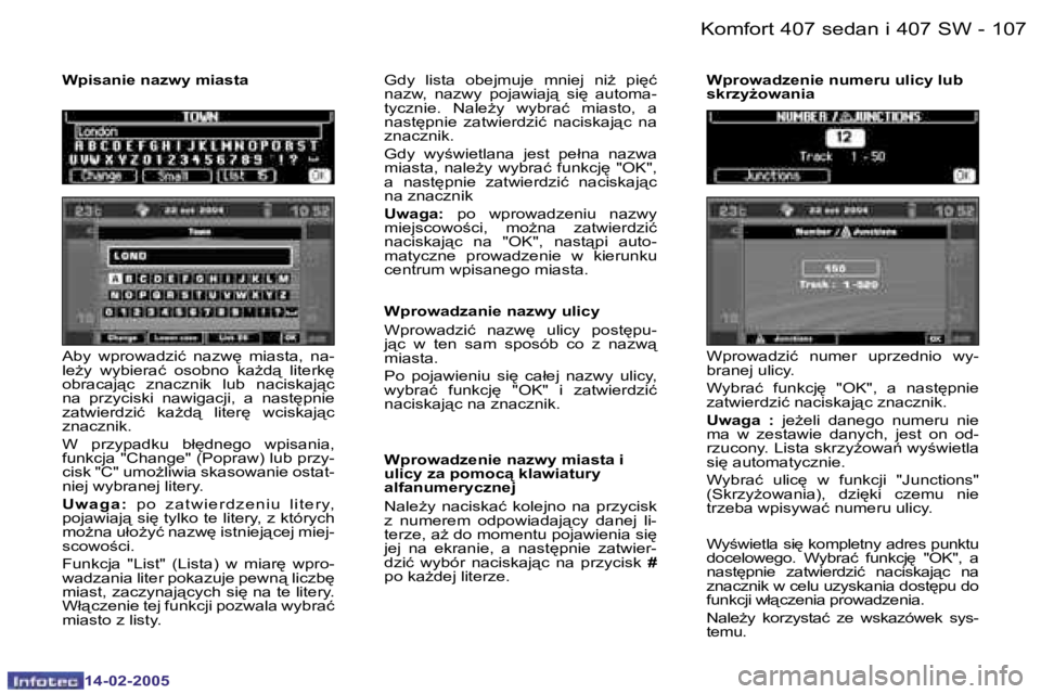 Peugeot 407 2005  Instrukcja Obsługi (in Polish) �K�o�m�f�o�r�t� �4�0�7� �s�e�d�a�n� �i� �4�0�7� �S�W�1�0�6 �-
�1�4�-�0�2�-�2�0�0�5
�1�0�7�K�o�m�f�o�r�t� �4�0�7� �s�e�d�a�n� �i� �4�0�7� �S�W�-
�1�4�-�0�2�-�2�0�0�5
�A�b�y�  �w�p�r�o�w�a�d�z�i�ć�  �n
