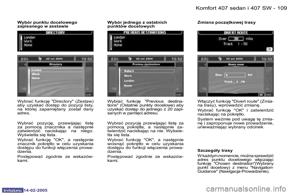 Peugeot 407 2005  Instrukcja Obsługi (in Polish) �K�o�m�f�o�r�t� �4�0�7� �s�e�d�a�n� �i� �4�0�7� �S�W�1�0�8 �-
�1�4�-�0�2�-�2�0�0�5
�1�0�9�K�o�m�f�o�r�t� �4�0�7� �s�e�d�a�n� �i� �4�0�7� �S�W�-
�1�4�-�0�2�-�2�0�0�5
�W�y�b�r�a�ć�  �f�u�n�k�c�j
�  �&