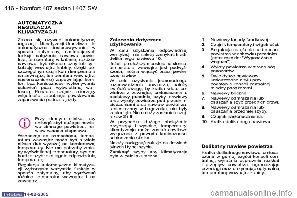 Peugeot 407 2005  Instrukcja Obsługi (in Polish) �K�o�m�f�o�r�t� �4�0�7� �s�e�d�a�n� �i� �4�0�7� �S�W�1�1�6 �-
�1�4�-�0�2�-�2�0�0�5
�1�1�7�K�o�m�f�o�r�t� �4�0�7� �s�e�d�a�n� �i� �4�0�7� �S�W�-
�1�4�-�0�2�-�2�0�0�5
�Z�a�l�e�c�e�n�i�a� �d�o�t�y�c�z&#