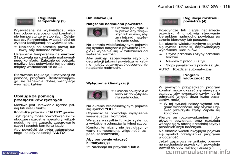 Peugeot 407 2005  Instrukcja Obsługi (in Polish) �K�o�m�f�o�r�t� �4�0�7� �s�e�d�a�n� �i� �4�0�7� �S�W�1�1�8 �-
�1�4�-�0�2�-�2�0�0�5
�1�1�9�K�o�m�f�o�r�t� �4�0�7� �s�e�d�a�n� �i� �4�0�7� �S�W�-
�1�4�-�0�2�-�2�0�0�5
�R�e�g�u�l�a�c�j�a�  
�t�e�m�p�e�r�
