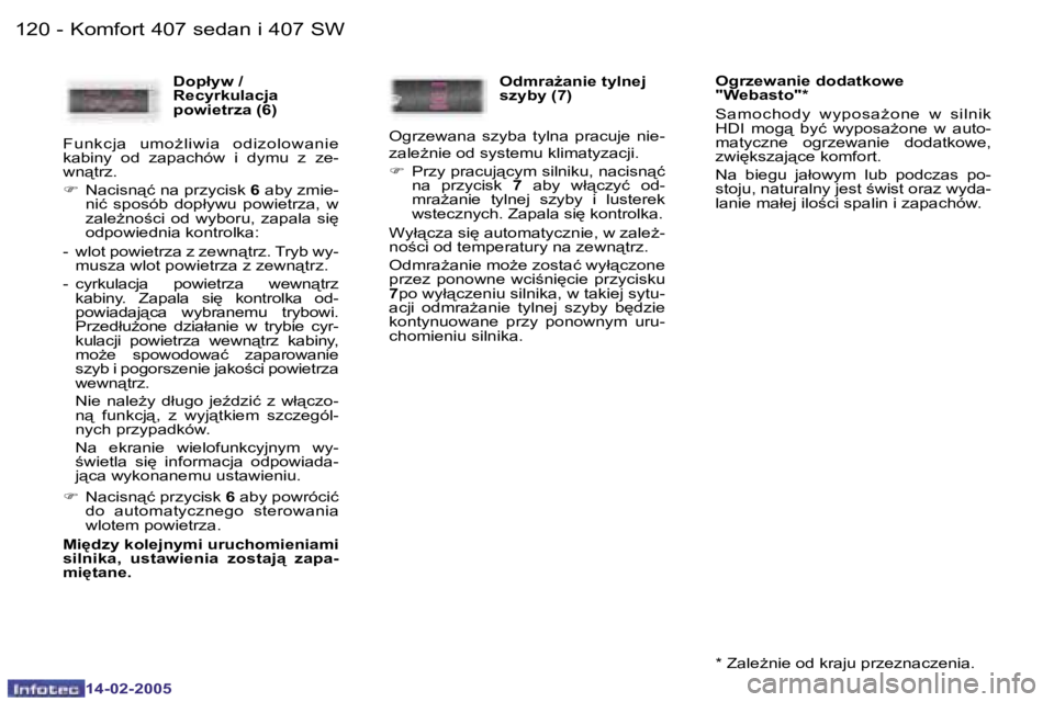 Peugeot 407 2005  Instrukcja Obsługi (in Polish) �K�o�m�f�o�r�t� �4�0�7� �s�e�d�a�n� �i� �4�0�7� �S�W�1�2�0 �-
�1�4�-�0�2�-�2�0�0�5
�1�2�1�K�o�m�f�o�r�t� �4�0�7� �s�e�d�a�n� �i� �4�0�7� �S�W�-
�1�4�-�0�2�-�2�0�0�5
�D�o�p�ł�y�w� �/�  
�R�e�c�y�r�k�u