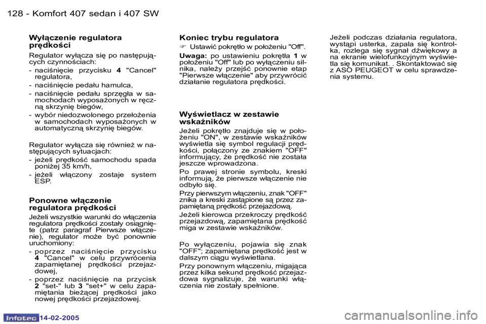 Peugeot 407 2005  Instrukcja Obsługi (in Polish) �K�o�m�f�o�r�t� �4�0�7� �s�e�d�a�n� �i� �4�0�7� �S�W�1�2�8 �-
�1�4�-�0�2�-�2�0�0�5
�1�2�9�K�o�m�f�o�r�t� �4�0�7� �s�e�d�a�n� �i� �4�0�7� �S�W�-
�1�4�-�0�2�-�2�0�0�5
�W�y�ł"�c�z�e�n�i�e� �r�e�g�u