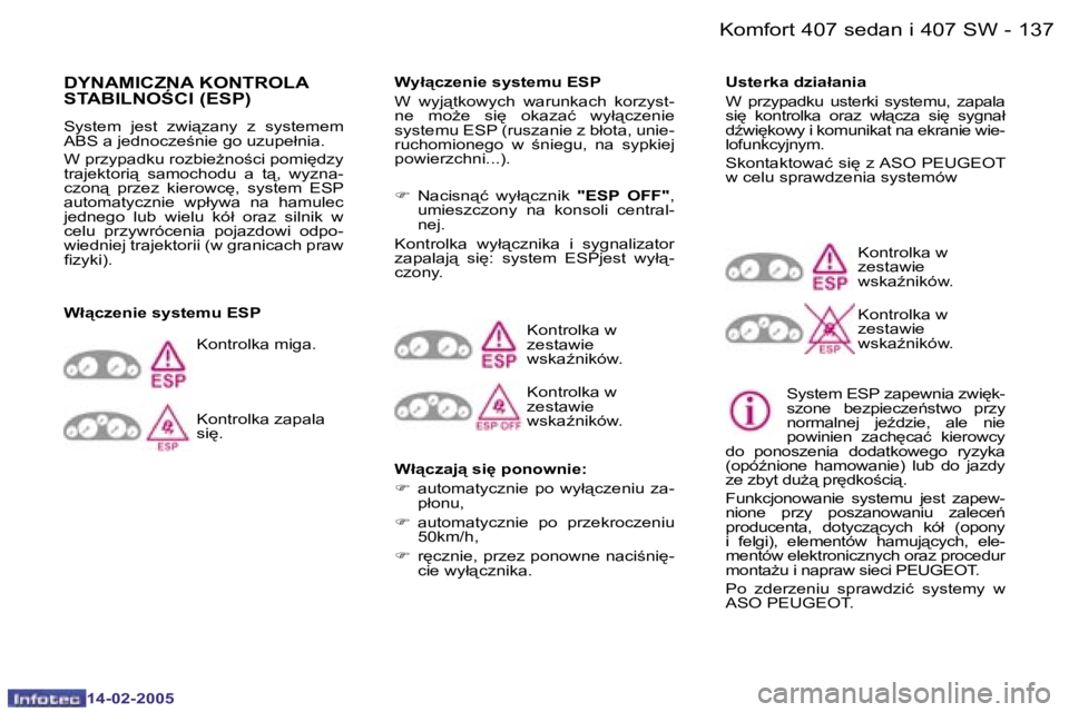 Peugeot 407 2005  Instrukcja Obsługi (in Polish) �K�o�m�f�o�r�t� �4�0�7� �s�e�d�a�n� �i� �4�0�7� �S�W�1�3�6 �-
�1�4�-�0�2�-�2�0�0�5
�1�3�7�K�o�m�f�o�r�t� �4�0�7� �s�e�d�a�n� �i� �4�0�7� �S�W�-
�1�4�-�0�2�-�2�0�0�5
�D�Y�N�A�M�I�C�Z�N�A� �K�O�N�T�R�O�