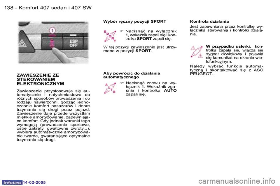 Peugeot 407 2005  Instrukcja Obsługi (in Polish) �K�o�m�f�o�r�t� �4�0�7� �s�e�d�a�n� �i� �4�0�7� �S�W�1�3�8 �-
�1�4�-�0�2�-�2�0�0�5
�1�3�9�K�o�m�f�o�r�t� �4�0�7� �s�e�d�a�n� �i� �4�0�7� �S�W�-
�1�4�-�0�2�-�2�0�0�5
�F� �N�a�c�i�s�n"�ć�  �n�a�  