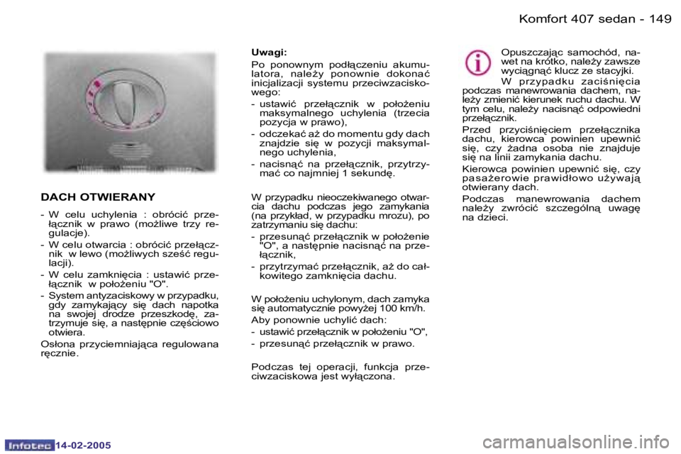 Peugeot 407 2005  Instrukcja Obsługi (in Polish) �K�o�m�f�o�r�t� �4�0�7� �s�e�d�a�n
�1�4�8 �-�1�4�9
�K�o�m�f�o�r�t� �4�0�7� �s�e�d�a�n
�-
�U�w�a�g�i�: 
�P�o�  �p�o�n�o�w�n�y�m�  �p�o�d�ł"�c�z�e�n�i�u�  �a�k�u�m�u�- 
�l�a�t�o�r�a�,�  �n�a�l�eG
