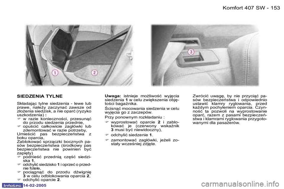 Peugeot 407 2005  Instrukcja Obsługi (in Polish) �1�5�2�1�5�3
�K�o�m�f�o�r�t� �4�0�7� �S�W
�-
�S�I�E�D�Z�E�N�I�A� �T�Y�L�N�E
�S�k�ł�a�d�a�j"�c�  �t�y�l�n�e�  �s�i�e�d�z�e�n�i�a�  �-�  �l�e�w�e�  �l�u�b�  
�p�r�a�w�e�,� �n�a�l�eG�y�  �z�a�c�z�