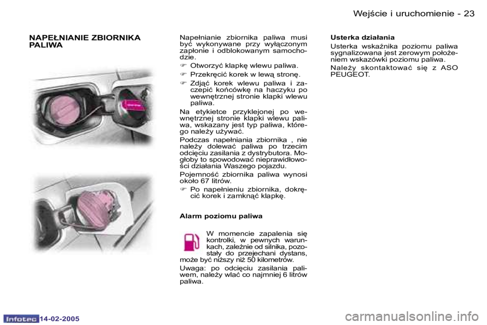 Peugeot 407 2005  Instrukcja Obsługi (in Polish) �W�e�j�c�i�e� �i� �u�r�u�c�h�o�m�i�e�n�i�e�2�2 �-
�1�4�-�0�2�-�2�0�0�5
�2�3�W�e�j�c�i�e� �i� �u�r�u�c�h�o�m�i�e�n�i�e�-
�1�4�-�0�2�-�2�0�0�5
�N�A�P�E�Ł�N�I�A�N�I�E� �Z�B�I�O�R�N�I�K�A�  
�P�A�L�I