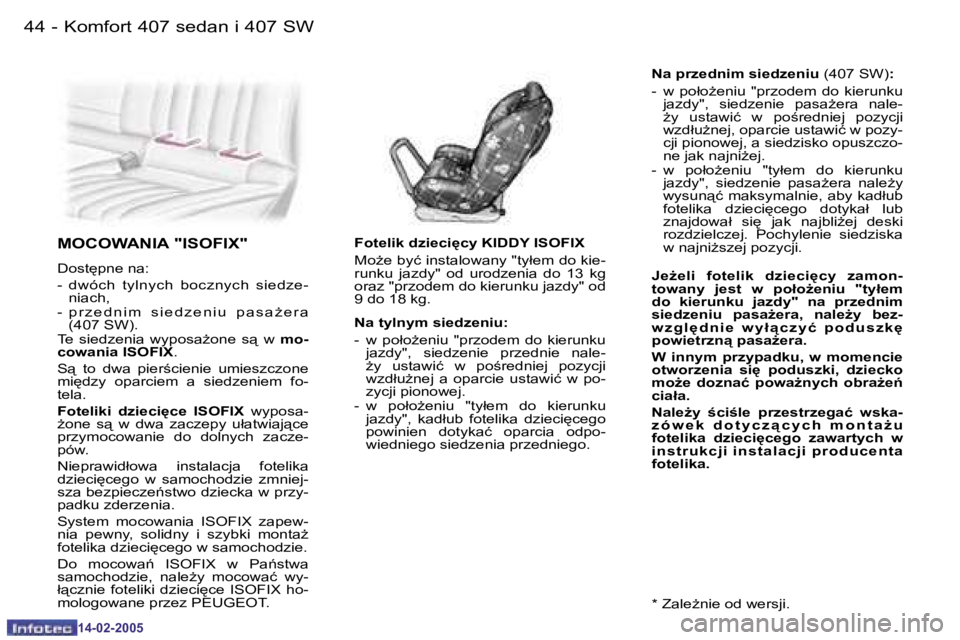 Peugeot 407 2005  Instrukcja Obsługi (in Polish) �K�o�m�f�o�r�t� �4�0�7� �s�e�d�a�n� �i� �4�0�7� �S�W�4�4 �-
�1�4�-�0�2�-�2�0�0�5
�4�5�K�o�m�f�o�r�t� �4�0�7� �s�e�d�a�n� �i� �4�0�7� �S�W�-
�1�4�-�0�2�-�2�0�0�5
�M�O�C�O�W�A�N�I�A� �"�I�S�O�F�I�X�