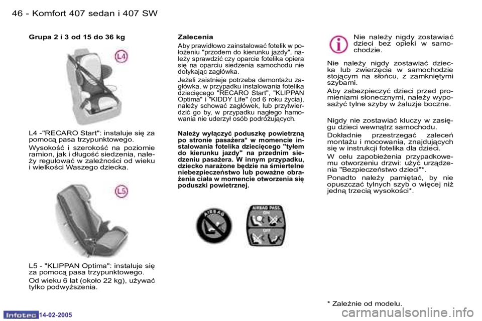 Peugeot 407 2005  Instrukcja Obsługi (in Polish) �K�o�m�f�o�r�t� �4�0�7� �s�e�d�a�n� �i� �4�0�7� �S�W�4�6 �-
�1�4�-�0�2�-�2�0�0�5
�4�7�K�o�m�f�o�r�t� �4�0�7� �s�e�d�a�n� �i� �4�0�7� �S�W�-
�1�4�-�0�2�-�2�0�0�5
�L�5� �-� �"�K�L�I�P�P�A�N� �O�p�t�