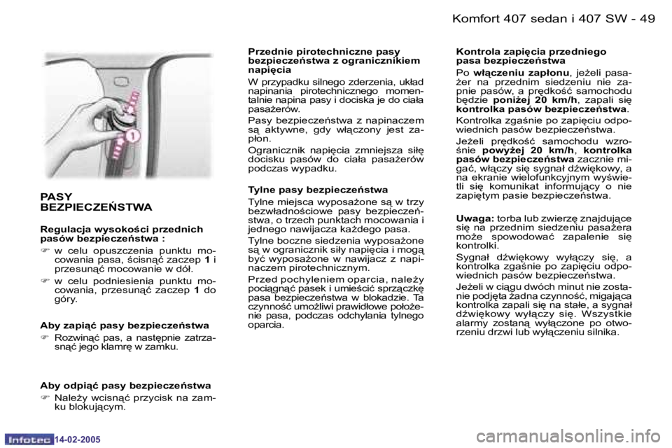 Peugeot 407 2005  Instrukcja Obsługi (in Polish) �K�o�m�f�o�r�t� �4�0�7� �s�e�d�a�n� �i� �4�0�7� �S�W�4�8 �-
�1�4�-�0�2�-�2�0�0�5
�4�9�K�o�m�f�o�r�t� �4�0�7� �s�e�d�a�n� �i� �4�0�7� �S�W�-
�1�4�-�0�2�-�2�0�0�5
�P�A�S�Y�  
�B�E�Z�P�I�E�C�Z�E0�S�T�W�