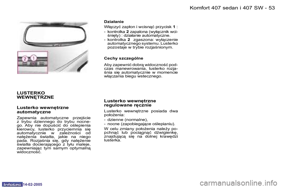 Peugeot 407 2005  Instrukcja Obsługi (in Polish) �K�o�m�f�o�r�t� �4�0�7� �s�e�d�a�n� �i� �4�0�7� �S�W�5�2 �-
�1�4�-�0�2�-�2�0�0�5
�5�3�K�o�m�f�o�r�t� �4�0�7� �s�e�d�a�n� �i� �4�0�7� �S�W�-
�1�4�-�0�2�-�2�0�0�5
�L�U�S�T�E�R�K�O�  
�W�E�W�N	�T�R�Z�N�