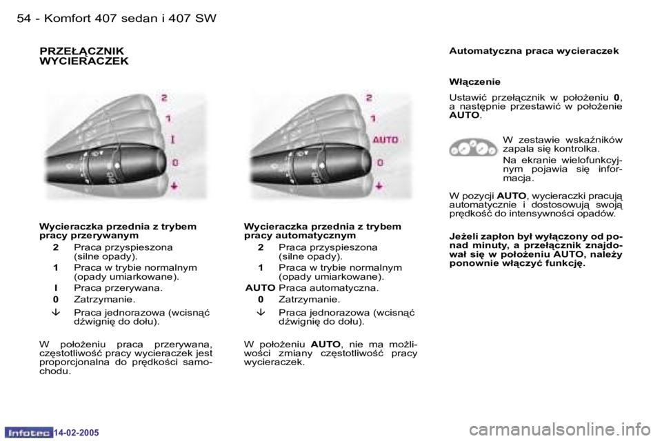 Peugeot 407 2005  Instrukcja Obsługi (in Polish) �K�o�m�f�o�r�t� �4�0�7� �s�e�d�a�n� �i� �4�0�7� �S�W�5�4 �-
�1�4�-�0�2�-�2�0�0�5
�5�5�K�o�m�f�o�r�t� �4�0�7� �s�e�d�a�n� �i� �4�0�7� �S�W�-
�1�4�-�0�2�-�2�0�0�5
�P�R�Z�E�Ł�C�Z�N�I�K�  
�W�Y�C�I�E�R