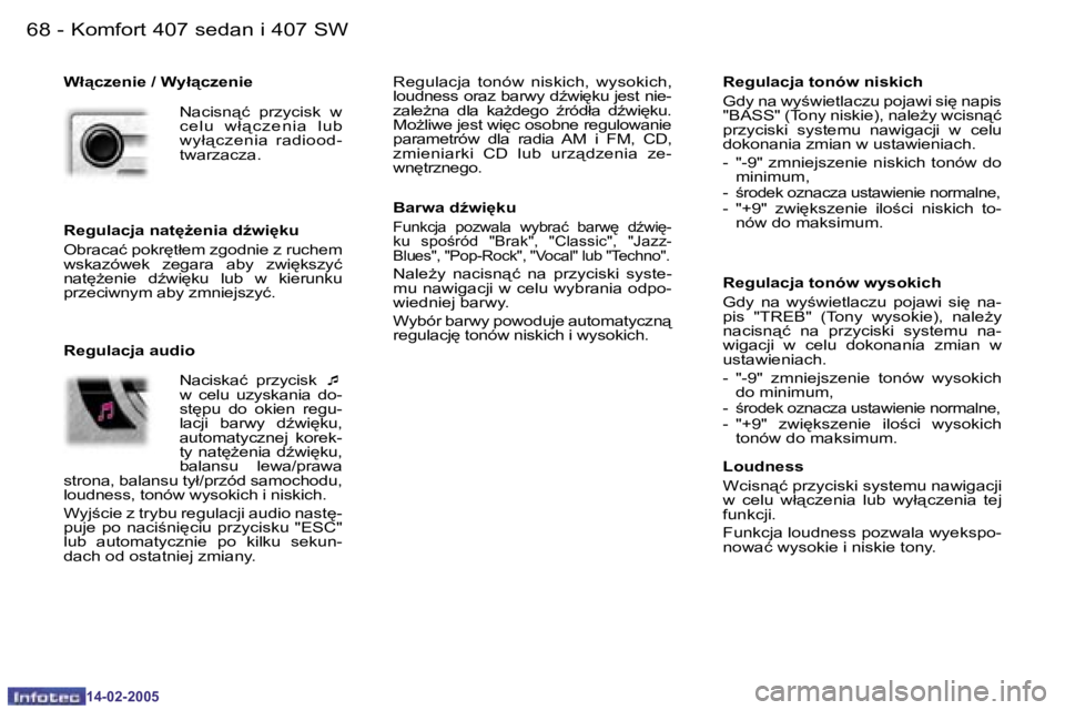 Peugeot 407 2005  Instrukcja Obsługi (in Polish) �K�o�m�f�o�r�t� �4�0�7� �s�e�d�a�n� �i� �4�0�7� �S�W�6�8 �-
�1�4�-�0�2�-�2�0�0�5
�6�9�K�o�m�f�o�r�t� �4�0�7� �s�e�d�a�n� �i� �4�0�7� �S�W�-
�1�4�-�0�2�-�2�0�0�5
�W�ł"�c�z�e�n�i�e� �/� �W�y�ł&#