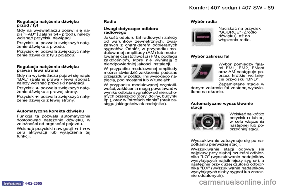 Peugeot 407 2005  Instrukcja Obsługi (in Polish) �K�o�m�f�o�r�t� �4�0�7� �s�e�d�a�n� �i� �4�0�7� �S�W�6�8 �-
�1�4�-�0�2�-�2�0�0�5
�6�9�K�o�m�f�o�r�t� �4�0�7� �s�e�d�a�n� �i� �4�0�7� �S�W�-
�1�4�-�0�2�-�2�0�0�5
�R�e�g�u�l�a�c�j�a� �n�a�t
G�e�n�i�a�