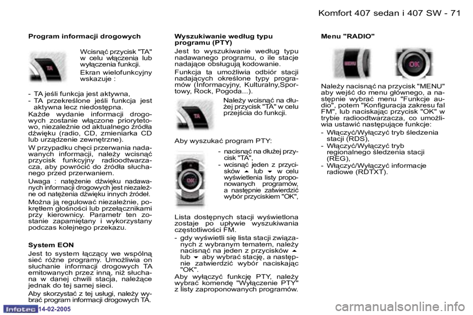 Peugeot 407 2005  Instrukcja Obsługi (in Polish) �K�o�m�f�o�r�t� �4�0�7� �s�e�d�a�n� �i� �4�0�7� �S�W�7�0 �-
�1�4�-�0�2�-�2�0�0�5
�7�1�K�o�m�f�o�r�t� �4�0�7� �s�e�d�a�n� �i� �4�0�7� �S�W�-
�1�4�-�0�2�-�2�0�0�5
�P�r�o�g�r�a�m� �i�n�f�o�r�m�a�c�j�i� �
