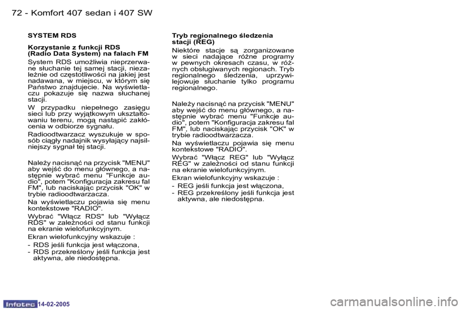 Peugeot 407 2005  Instrukcja Obsługi (in Polish) �K�o�m�f�o�r�t� �4�0�7� �s�e�d�a�n� �i� �4�0�7� �S�W�7�2 �-
�1�4�-�0�2�-�2�0�0�5
�7�3�K�o�m�f�o�r�t� �4�0�7� �s�e�d�a�n� �i� �4�0�7� �S�W�-
�1�4�-�0�2�-�2�0�0�5
�S�Y�S�T�E�M� �R�D�S 
�K�o�r�z�y�s�t�a�