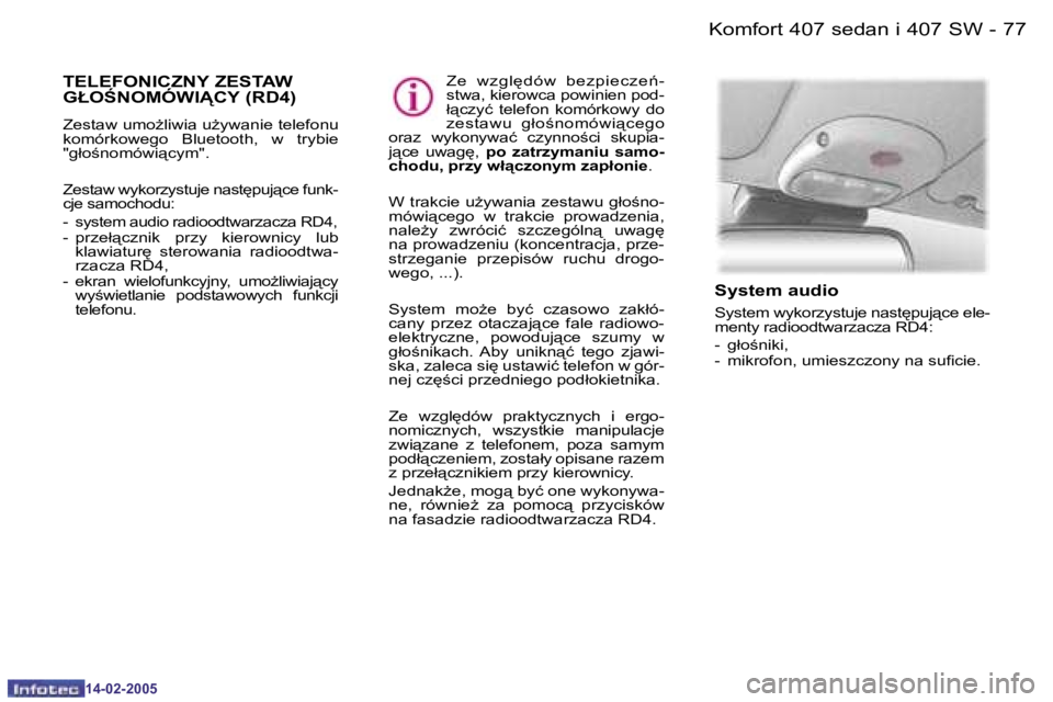 Peugeot 407 2005  Instrukcja Obsługi (in Polish) �K�o�m�f�o�r�t� �4�0�7� �s�e�d�a�n� �i� �4�0�7� �S�W�7�6 �-
�1�4�-�0�2�-�2�0�0�5
�7�7�K�o�m�f�o�r�t� �4�0�7� �s�e�d�a�n� �i� �4�0�7� �S�W�-
�1�4�-�0�2�-�2�0�0�5
�T�E�L�E�F�O�N�I�C�Z�N�Y� �Z�E�S�T�A�W�
